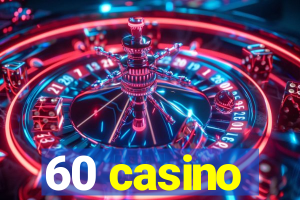 60 casino