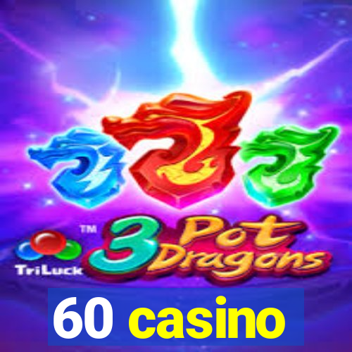 60 casino