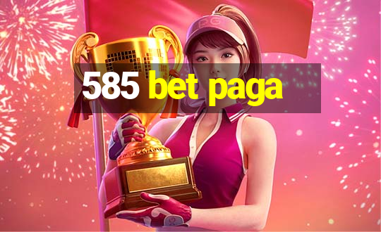 585 bet paga