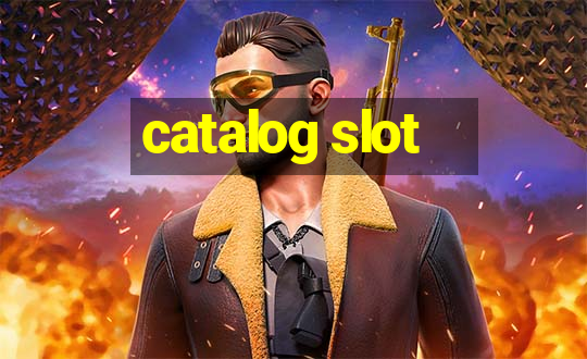 catalog slot