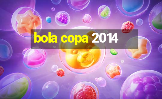 bola copa 2014