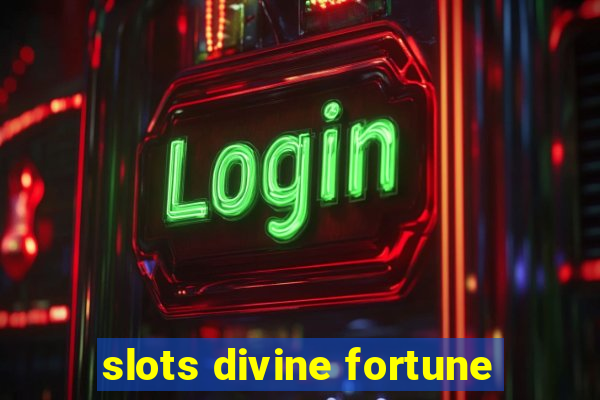 slots divine fortune