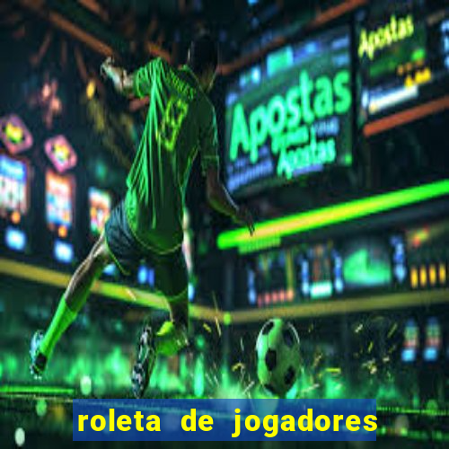 roleta de jogadores do fifa 23 roleta