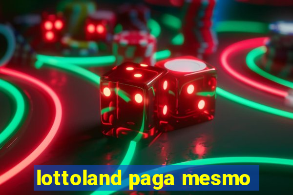 lottoland paga mesmo