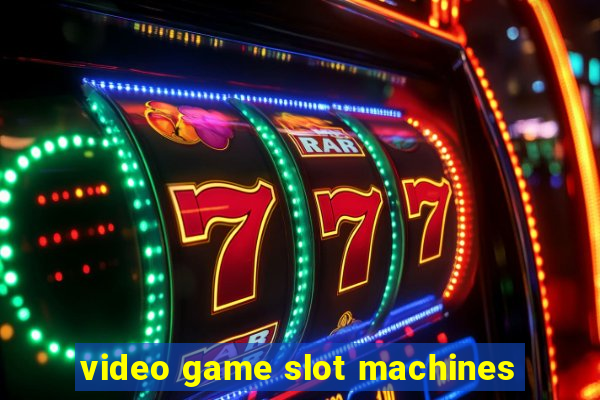 video game slot machines