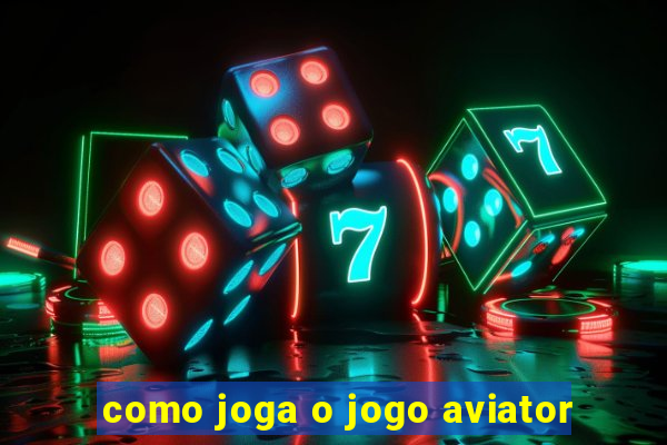 como joga o jogo aviator