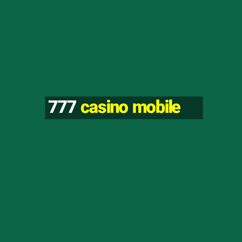 777 casino mobile