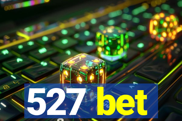 527 bet