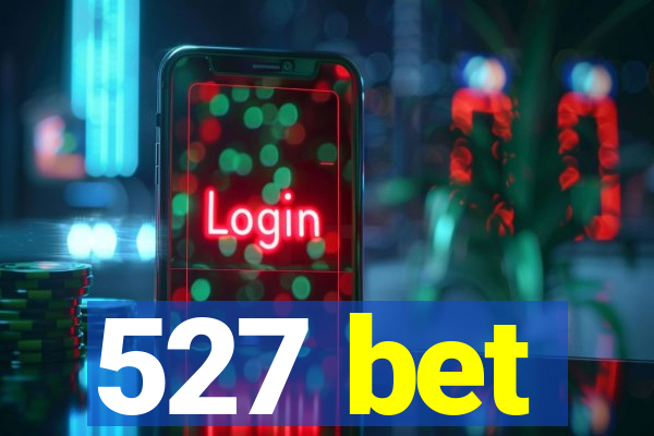 527 bet