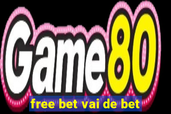 free bet vai de bet