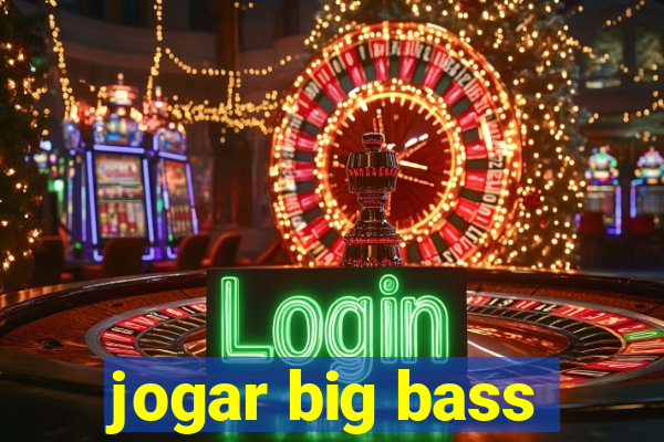 jogar big bass