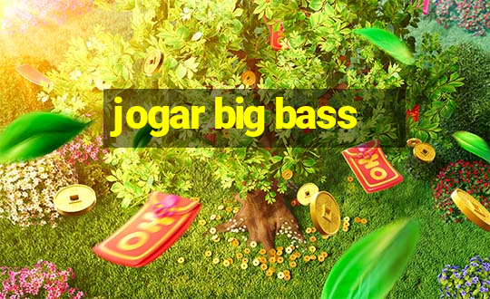 jogar big bass