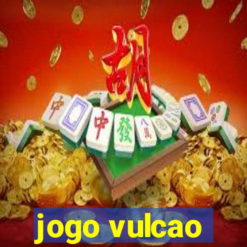 jogo vulcao