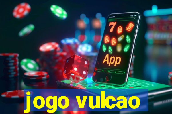 jogo vulcao