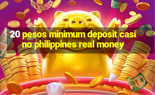 20 pesos minimum deposit casino philippines real money