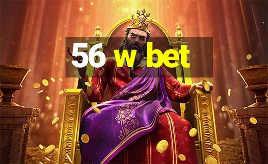 56 w bet