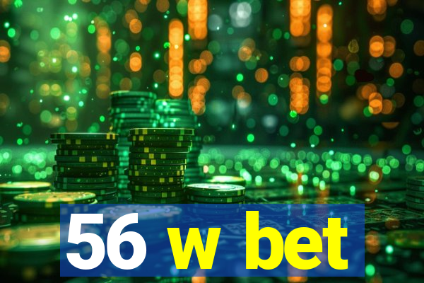 56 w bet