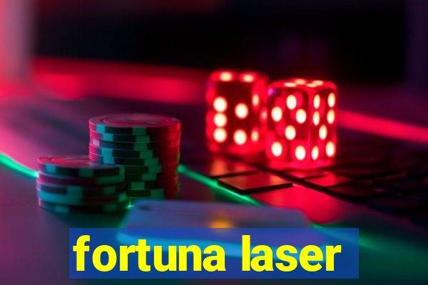 fortuna laser