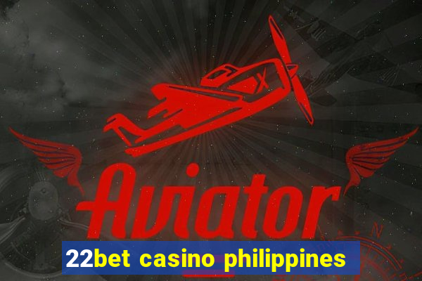 22bet casino philippines