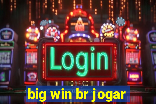 big win br jogar