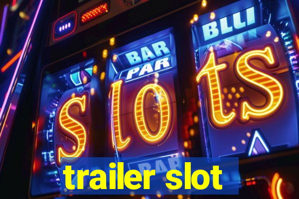 trailer slot