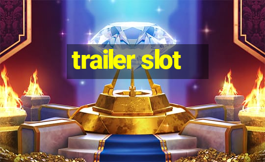 trailer slot