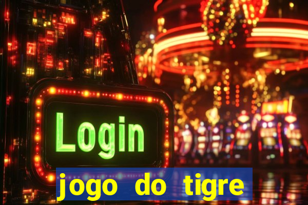 jogo do tigre realmente da dinheiro