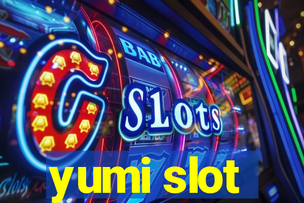 yumi slot