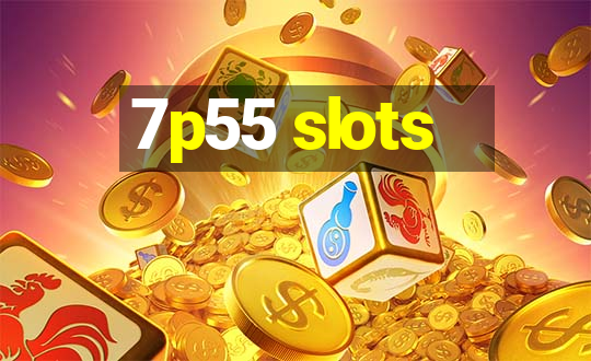 7p55 slots