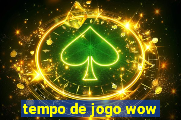 tempo de jogo wow