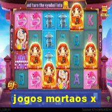 jogos mortaos x