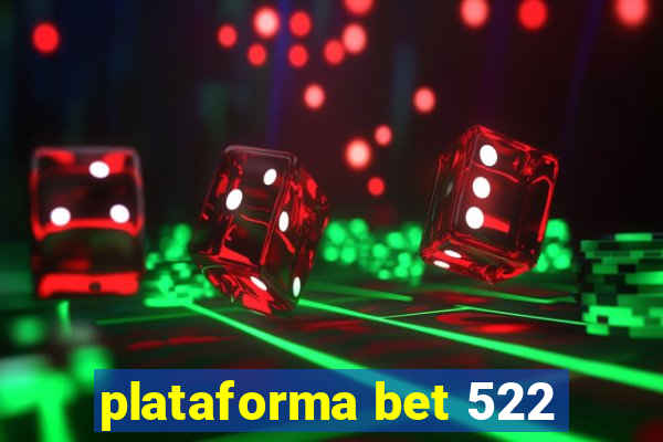 plataforma bet 522