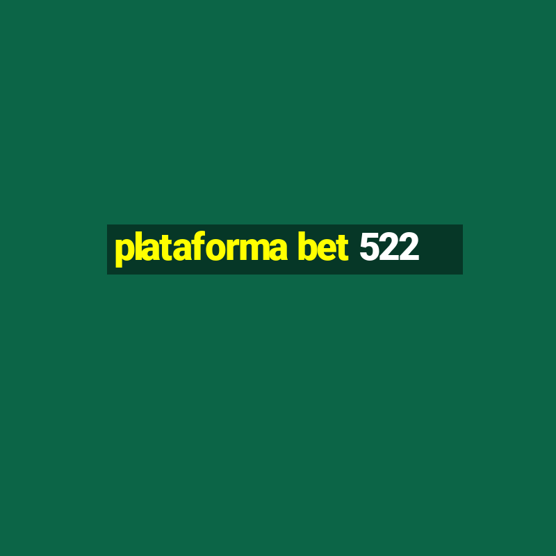 plataforma bet 522