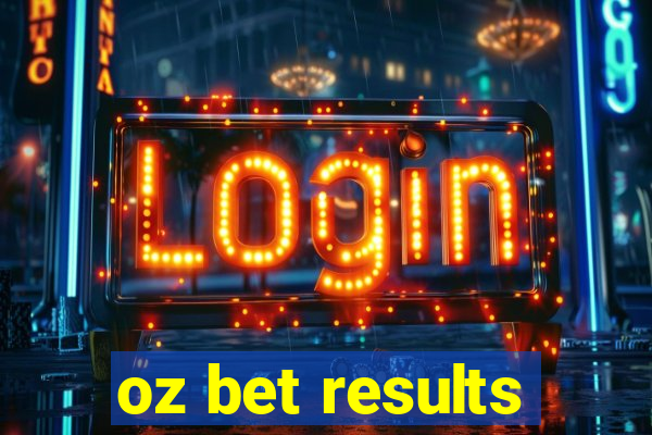 oz bet results