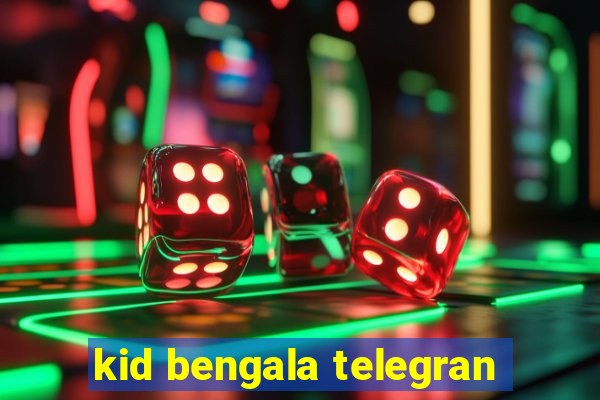 kid bengala telegran