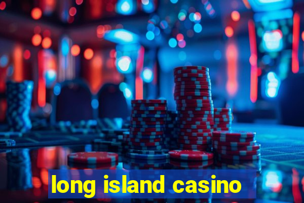 long island casino