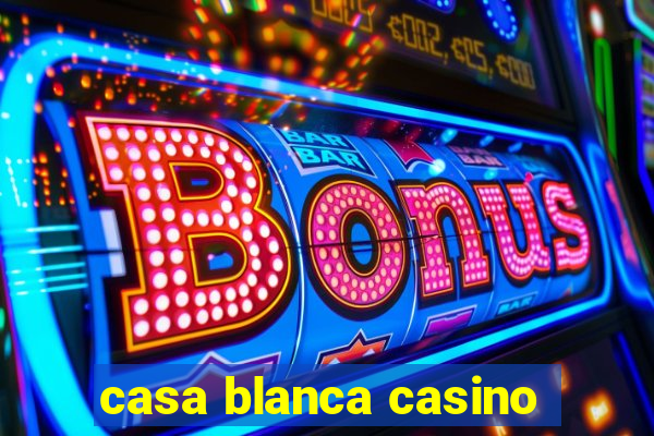 casa blanca casino