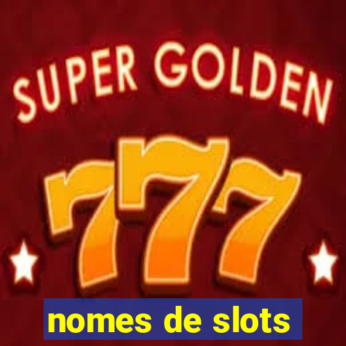 nomes de slots