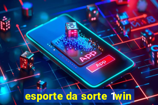 esporte da sorte 1win