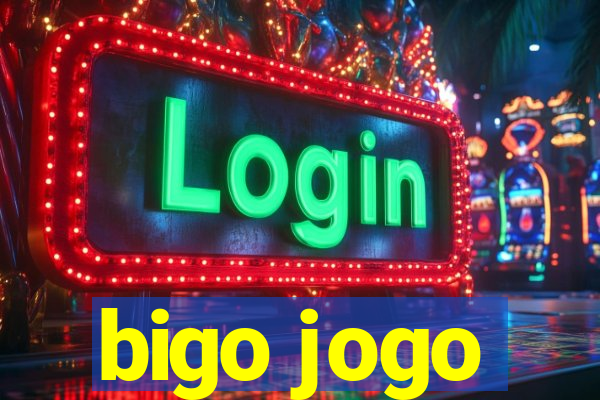 bigo jogo