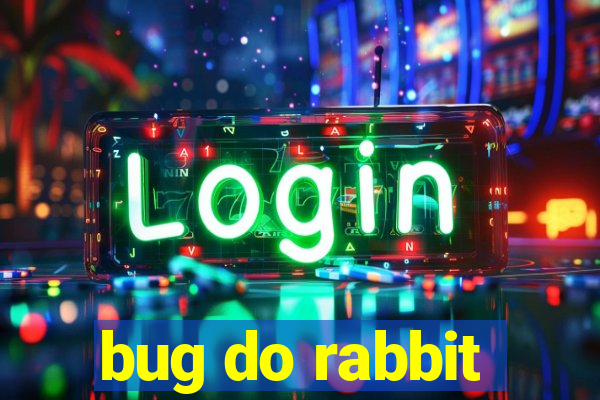 bug do rabbit