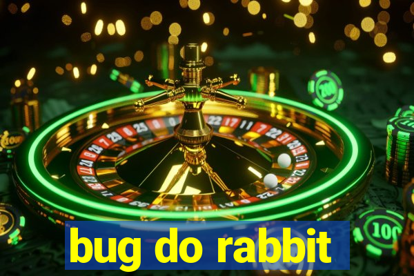 bug do rabbit