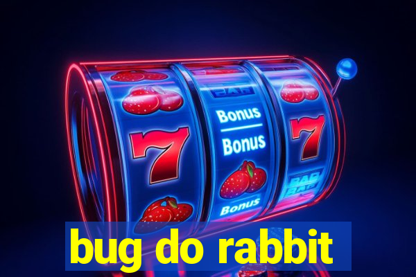 bug do rabbit