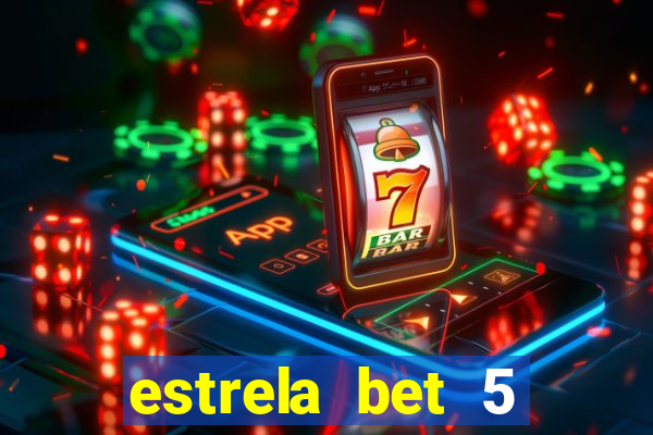 estrela bet 5 reais de bonus