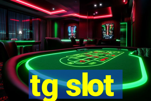 tg slot