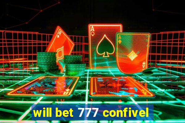 will bet 777 confivel