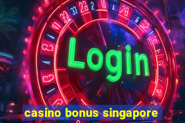 casino bonus singapore