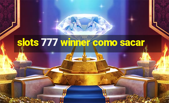 slots 777 winner como sacar