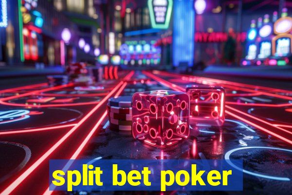 split bet poker