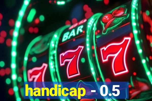 handicap - 0.5